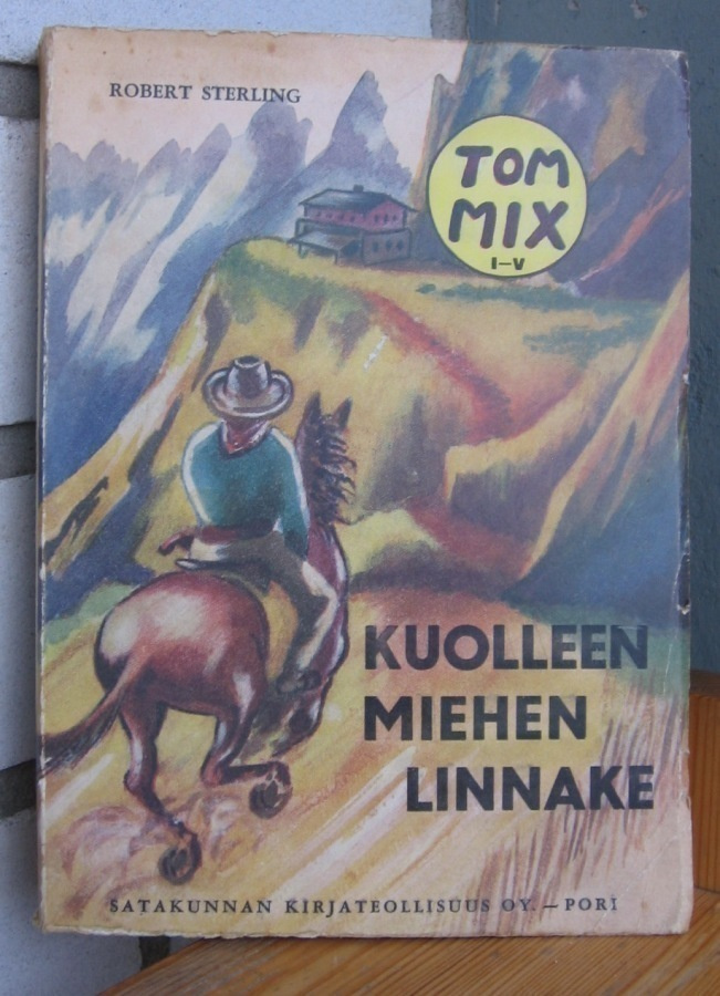 Robert Sterling: Tom Mix - Kuolleen miehen linnake. 216 s.
