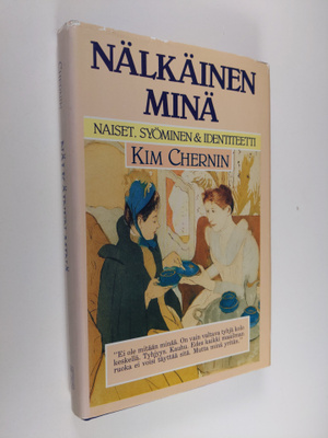 Kim Chernin : Nälkäinen minä : naiset, syöminen ja identi...