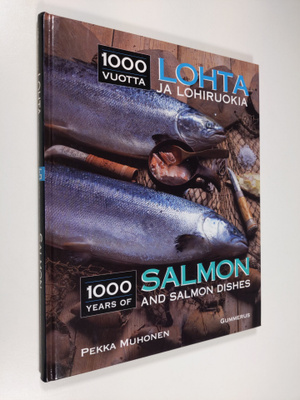 Pekka Muhonen : 1000 vuotta lohta ja lohiruokia = 1000 ye...