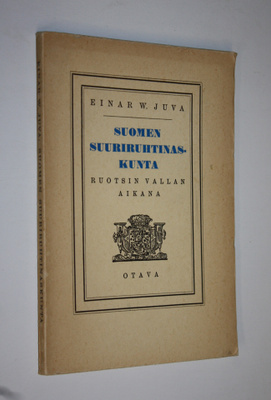 Einar W. Juva : Suomen suuriruhtinaskunta Ruotsin vallan ...