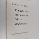 Paula Mäkelä : Rakasta niin että huutosi lakkaa kuulumast... - pikkukuva 1