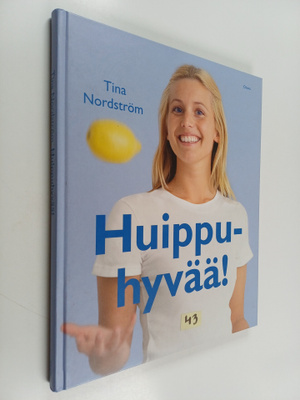 Tina Nordström : Huippuhyvää! 55 tv-ohjelmasta tuttua ruo...
