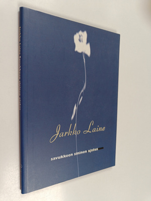 Jarkko Laine : Savukkeen sininen ajatus : Runoja