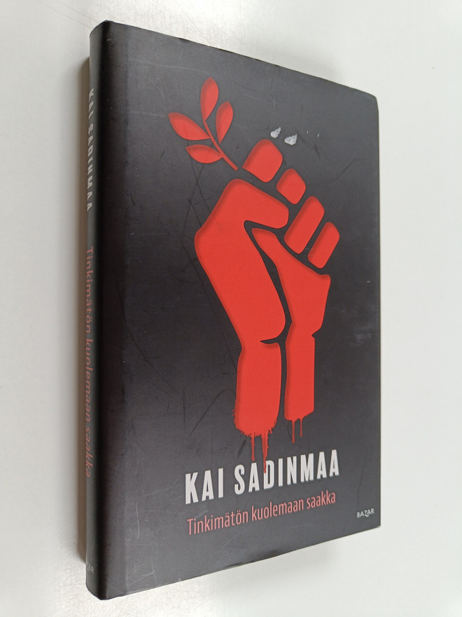 Kai Sadinmaa : Tinkimätön kuolemaan saakka