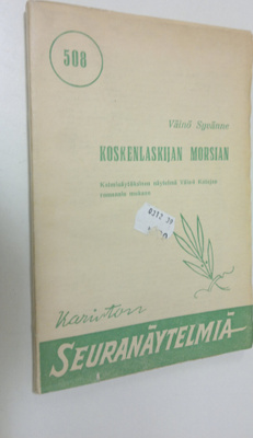 Väinö Syvänne : Koskenlaskijan morsian : 3-näytöksinen ka...