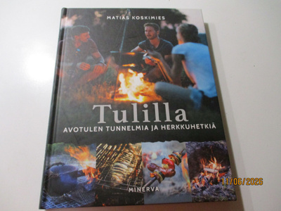 Koskimies : Tulilla : Avotulen tunnelmia ja herkkuhetkiä