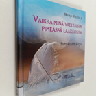 Marja Heltelä : Vaikka minä vaeltaisin pimeässä laaksossa... - pikkukuva 1