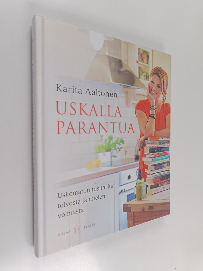Karita Aaltonen : Uskalla parantua : uskomaton tositarina...