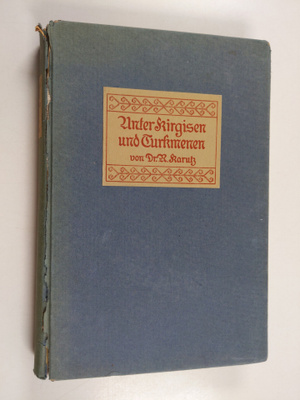 Richard Karutz : Unter Kirgisen und Turkmenen : aus dem L...