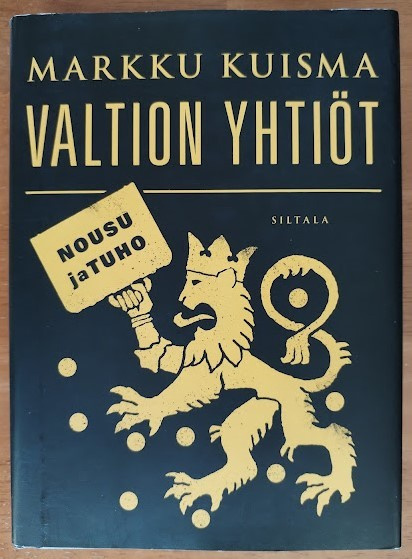 Markku Kuisma: Valtion yhtiöt - Nousu ja tuho