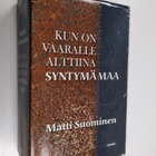 Matti Suominen : Kun on vaaralle alttiina syntymämaa - pikkukuva 1