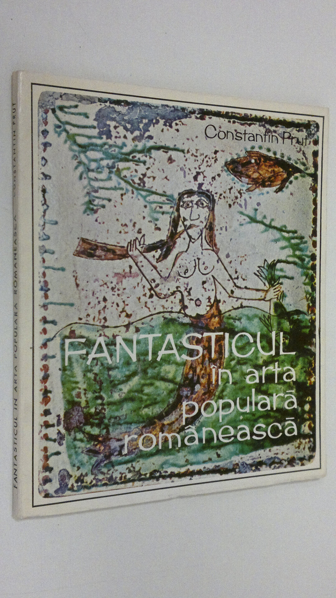 Constantin Prut : Fantasticul in arta populara romaneasca