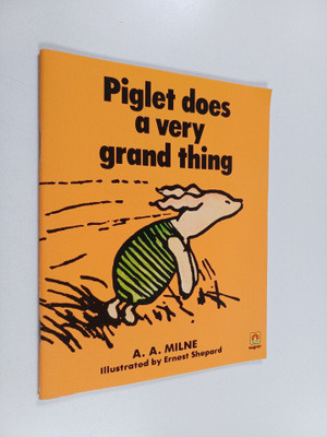 A. A. Milne : Piglet does a very grand thing
