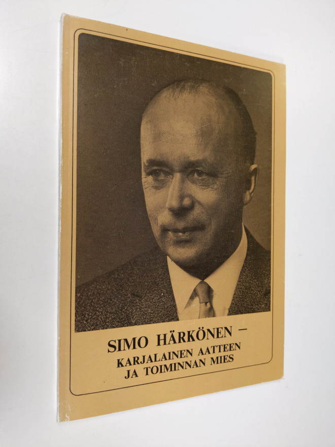 Simo Härkönen : Simo Härkönen, karjalainen aatteen ja toi...