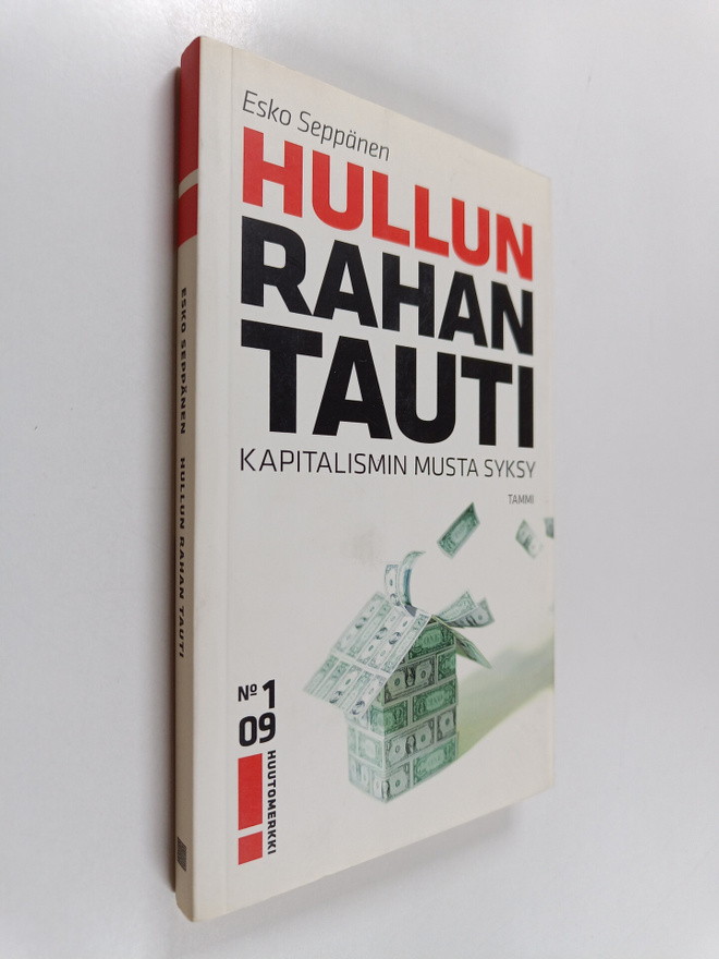 Esko Seppänen : Hullun rahan tauti : kapitalismin musta s...