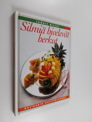Rudolf Biller : Silmiä hivelevät herkut : kotikokin koris...