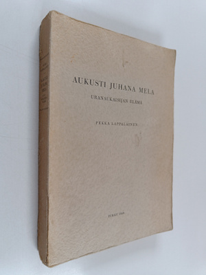 Pekka Lappalainen : Aukusti Juhana Mela : uranaukaisijan ...