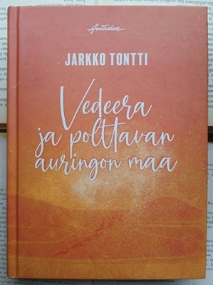 Jarkko Tontti - Vedeera ja polttavan auringon maa (sid.)