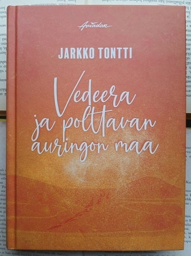 Jarkko Tontti - Vedeera ja polttavan auringon maa (sid.)