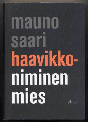 Mauno Saari: Haavikko-niminen mies (1.p., 2009)