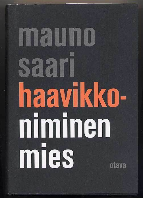 Mauno Saari: Haavikko-niminen mies (1.p., 2009)