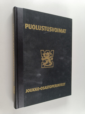 Suomen puolustusvoimien joukko-osastoperinteet : puolustu...