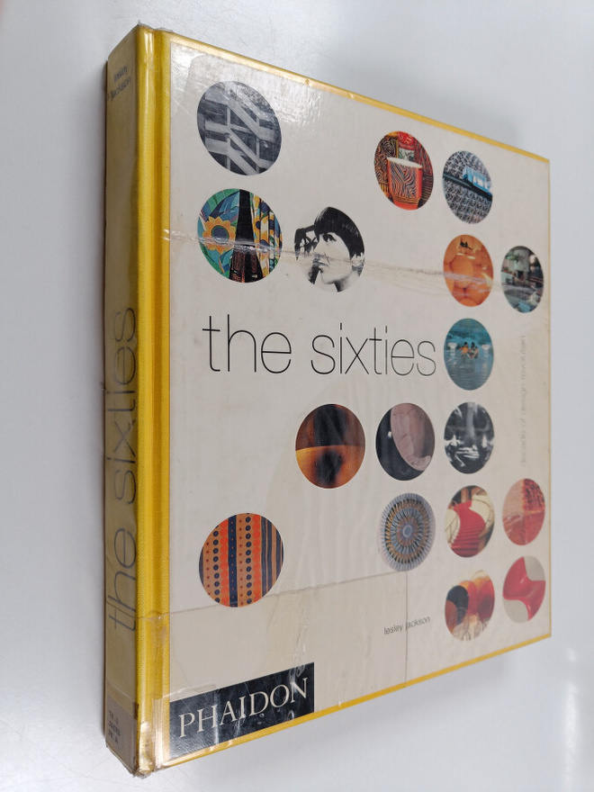 Lesley Jackson : The sixties : decade of design revolutio...