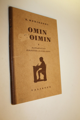 K. Merikoski : Omin voimin : kansakoulun kirjoitus- ja ki...