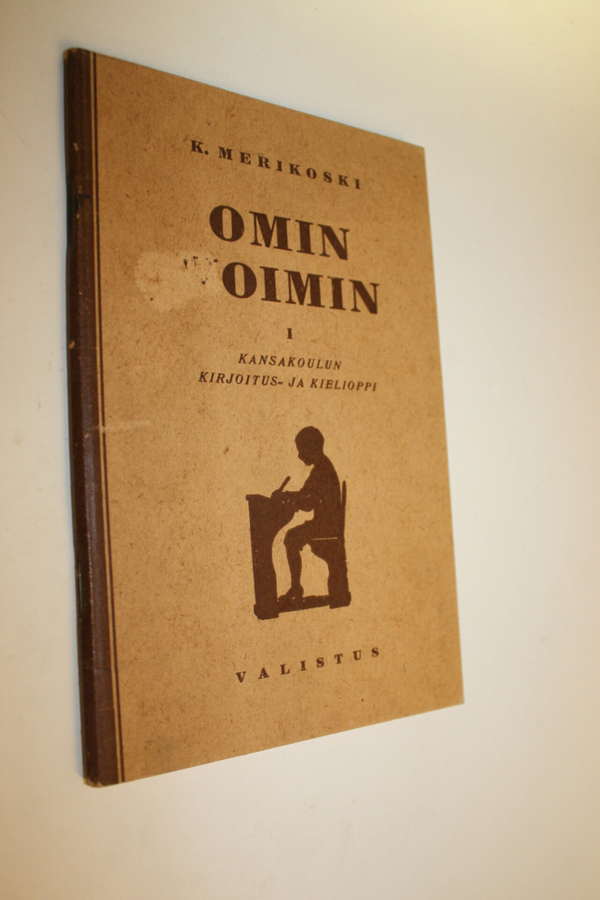 K. Merikoski : Omin voimin : kansakoulun kirjoitus- ja ki...