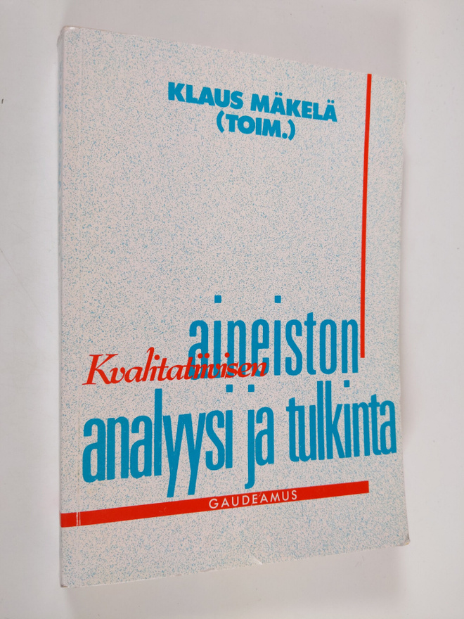 Klaus Mäkelä : Kvalitatiivisen aineiston analyysi ja tulk...