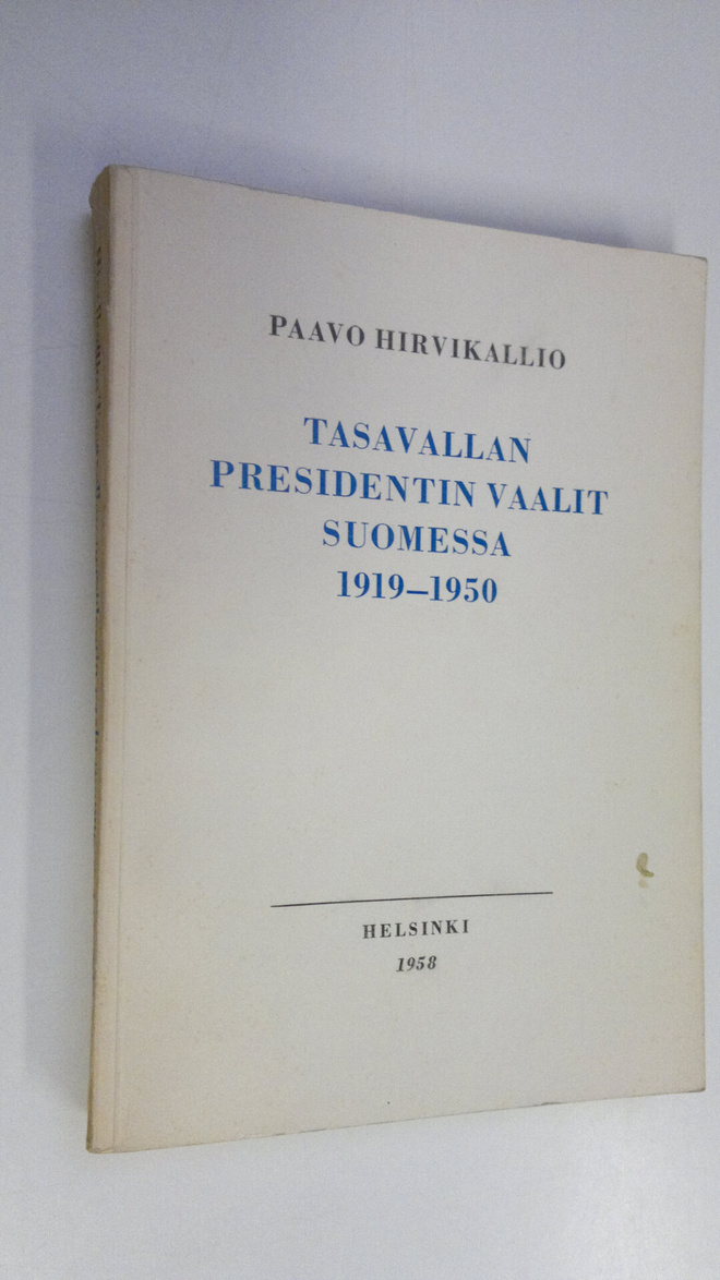 Paavo Hirvikallio : Tasavallan presidentin vaalit Suomess...