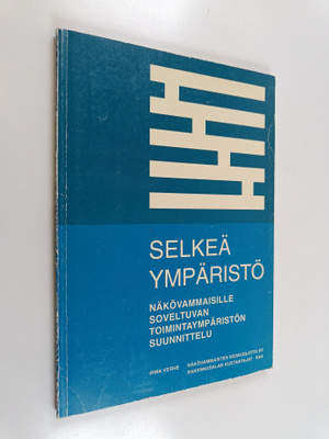 Selkeä ympäristö : näkövammaisille soveltuvan toimintaymp...