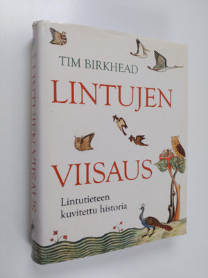 Tim Birkhead : Lintujen viisaus : lintutieteen kuvitettu ...