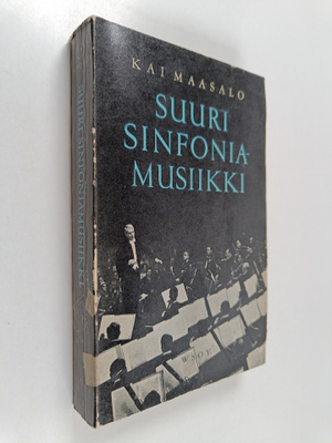 Kai Maasalo : Suuri sinfoniamusiikki : Haydnista Sibeliuk...