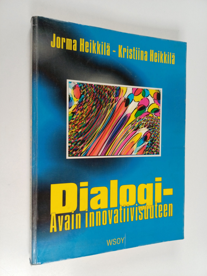 Jorma Heikkilä ym. : Dialogi : avain innovatiivisuuteen