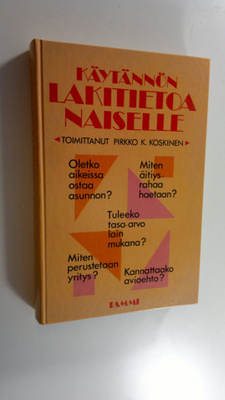 Pirkko K. (toim.) Koskinen : Käytännön lakitietoa naiselle
