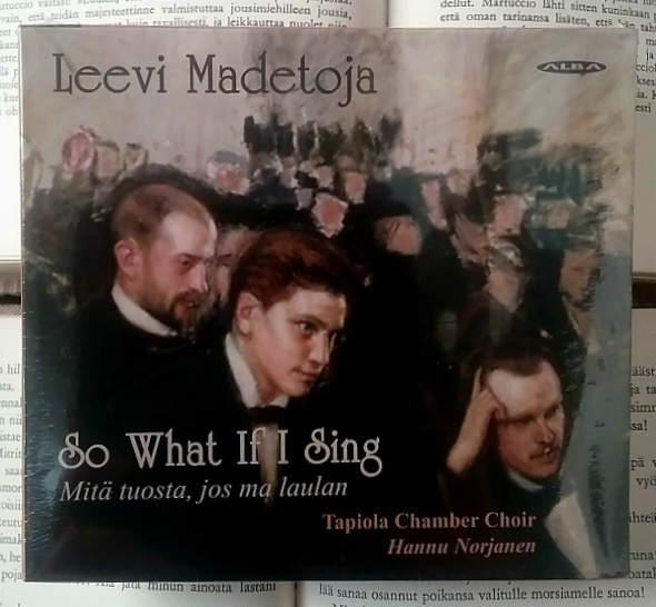 Leevi Madetoja - So What If I Sing (UUSI CD)