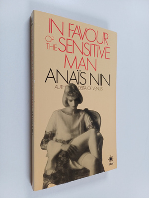 Anais Nin : In favour of the sensitive man and other essays