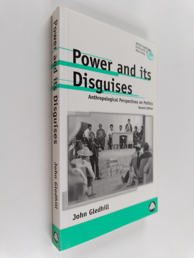 John Gledhill : Power And Its Disguises - Anthropological...