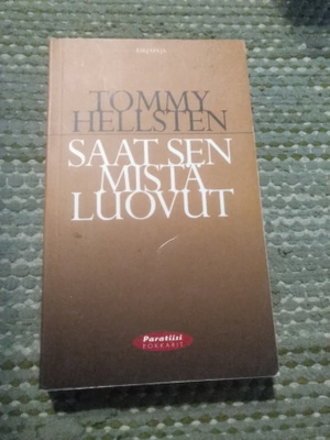 Tommy Hellsten: Saat sen mistä luovut -pokkari-