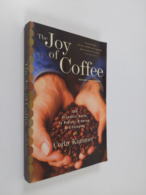 Corby Kummer : The Joy of Coffee - The Essential Guide to...