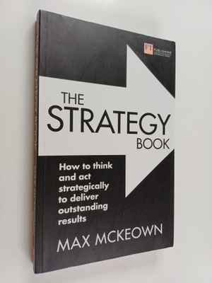 Max McKeown : Strategy Book - How to Think and Act Strate...