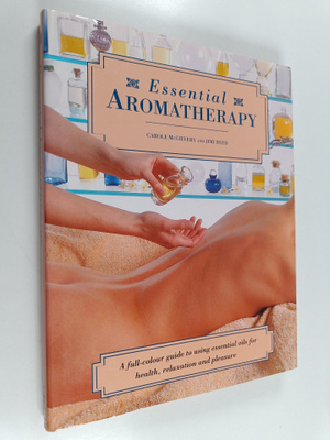 Carole McGilvery ym. : Essential Aromatherapy