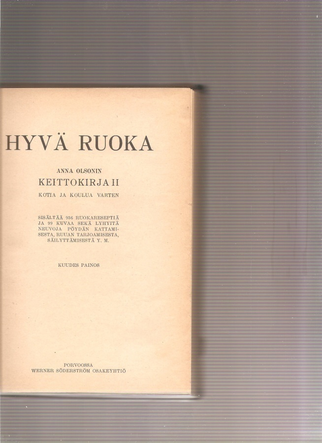 Hyvä ruoka : Anna Olsonin Keittokirja 2, WSOY 1922. 6. p, K3