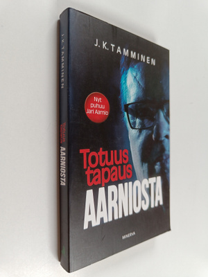 J. K. Tamminen : Totuus tapaus Aarniosta