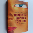 Andreas Altmann : Triffst du Buddha, töte ihn! - Ein Selb... - pikkukuva 1