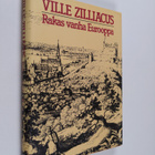 Ville Zilliacus : Rakas vanha Eurooppa : kulttuurikuvia v... - pikkukuva 1