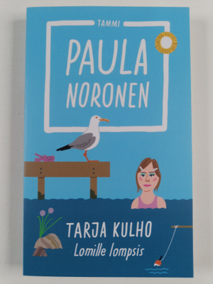 Paula Noronen : Tarja Kulho - Lomille lompsis