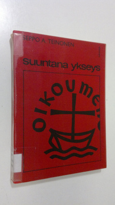 Seppo A. (Toim.) Teinonen : Suuntana ykseys : Valikoima e...