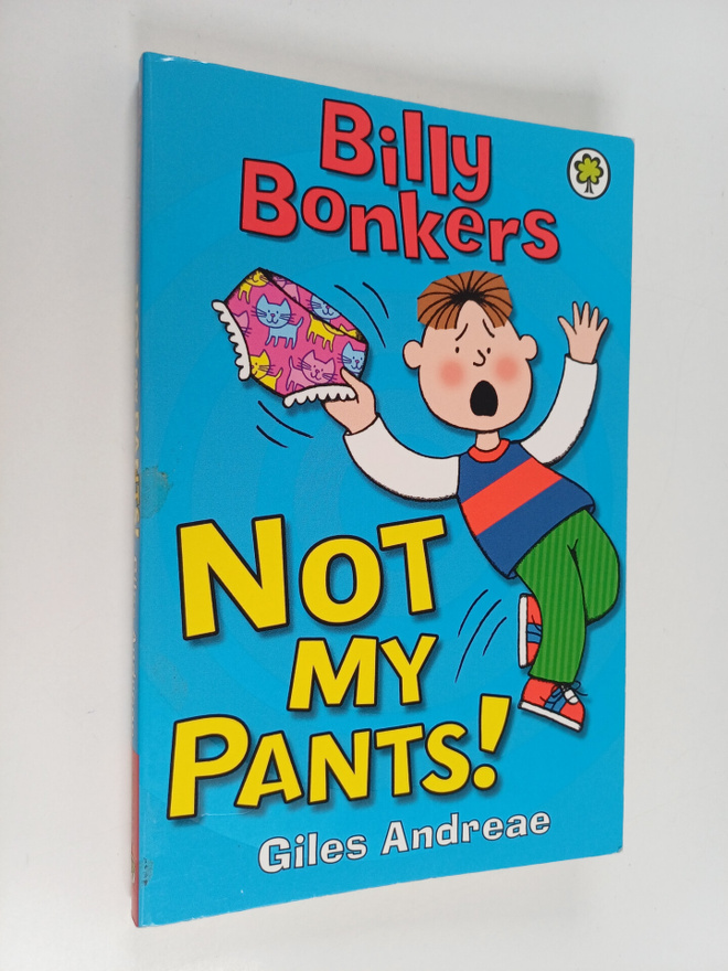 Nick Sharratt ym. : Billy Bonkers - Not My Pants!